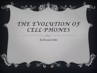 The Evolution o f Cell-Phones