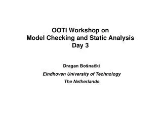 OOTI Workshop on Model Checking and Static Analysis Day 3