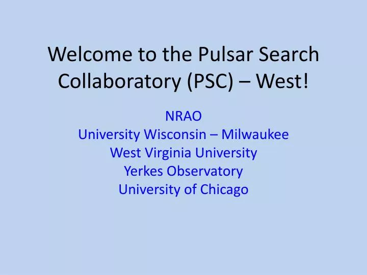 welcome to the pulsar search collaboratory psc west
