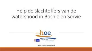 help de slachtoffers van de watersnood in bosni en servi