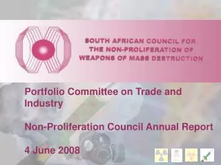 Portfolio Committee on Trade and Industry Non-Proliferation Council Annual Report 4 June 2008