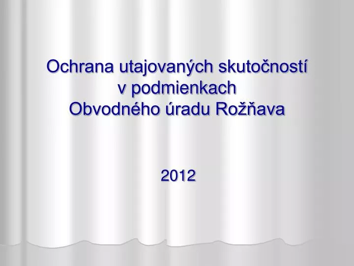 ochrana utajovan ch skuto nost v podmienkach obvodn ho radu ro ava