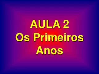 aula 2 os primeiros anos