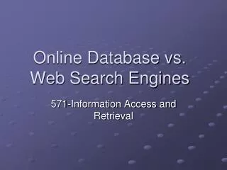 Online Database vs. Web Search Engines