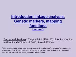 Introduction linkage analysis, Genetic markers, mapping functions Lecture 3
