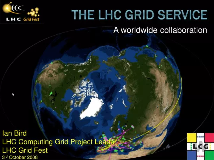 ian bird lhc computing grid project leader lhc grid fest 3 rd october 2008
