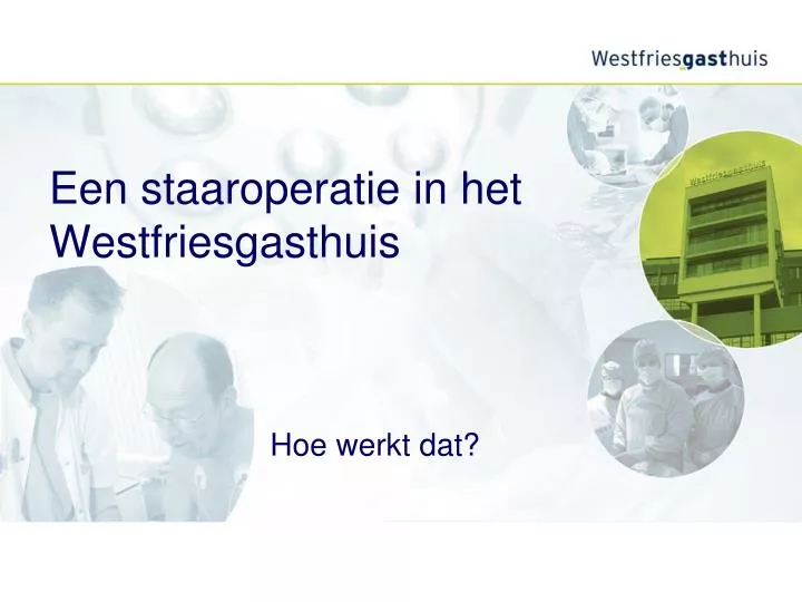 een staaroperatie in het westfriesgasthuis