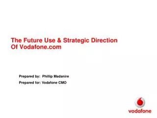 The Future Use &amp; Strategic Direction Of Vodafone