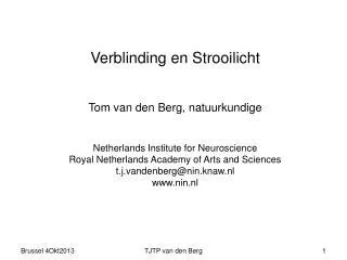 Verblinding en Strooilicht Tom van den Berg, natuurkundige Netherlands Institute for Neuroscience