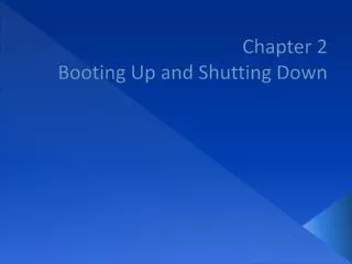 Chapter 2 Booting Up and Shutting Down