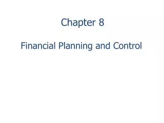 Chapter 8 Financial Planning and Control