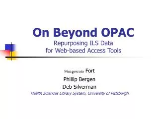 On Beyond OPAC Repurposing ILS Data for Web-based Access Tools