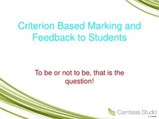Criterion Based Marking and Feedback to Students