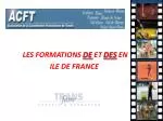 LES FORMATIONS DE ET DES EN ILE DE FRANCE - slide 1