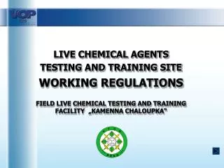LIVE CHEMICAL AGENTS TESTING AND TRAINING SITE WORKING REGULATIONS