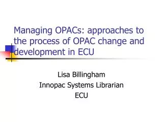 Managing OPACs: approaches to the process of OPAC change and development in ECU