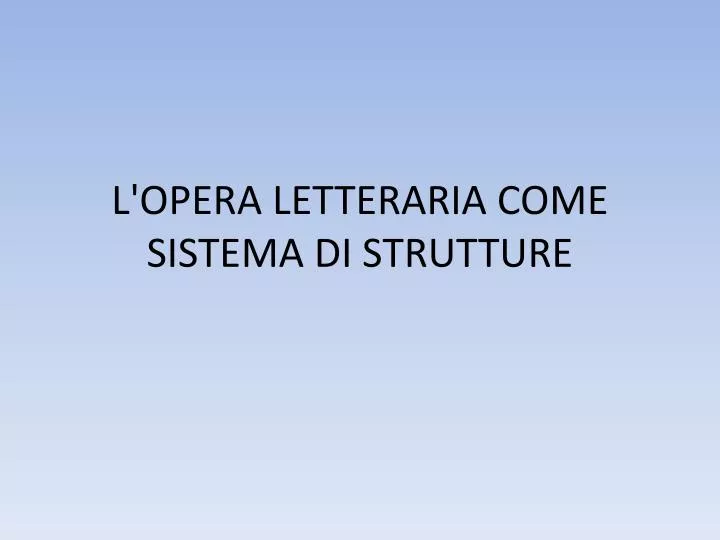 l opera letteraria come sistema di strutture