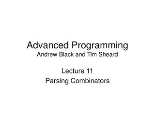Advanced Programming Andrew Black and Tim Sheard