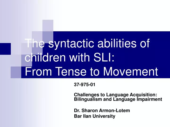 the syntactic abilities of children with sli from tense to movement
