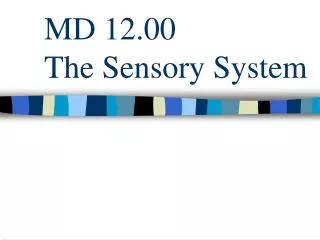 MD 12.00 The Sensory System
