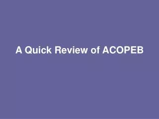A Quick Review of ACOPEB