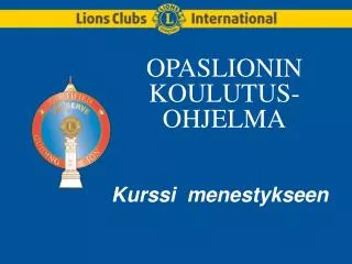 OPASLIONIN KOULUTUS-OHJELMA