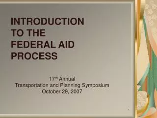 INTRODUCTION TO THE FEDERAL AID PROCESS