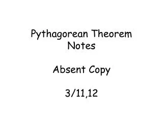 Pythagorean Theorem Notes Absent Copy 3/11,12