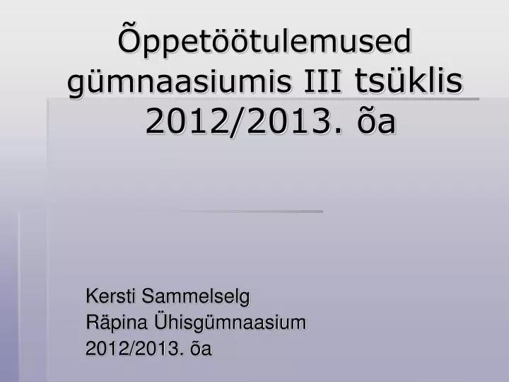 ppet tulemused g mnaasiumis iii ts klis 2012 2013 a