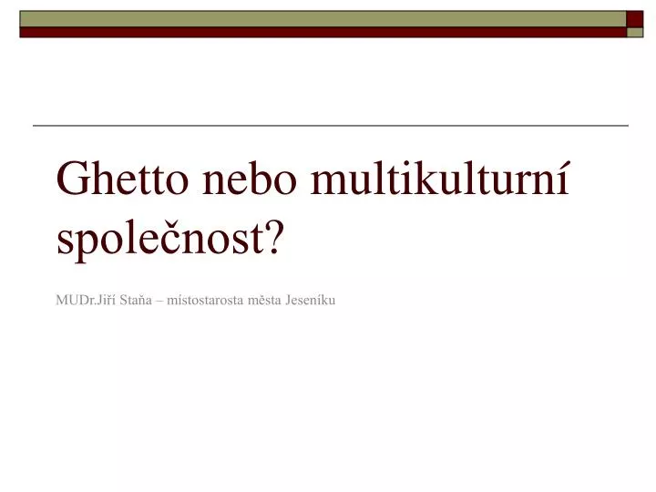 ghetto nebo multikulturn spole nost