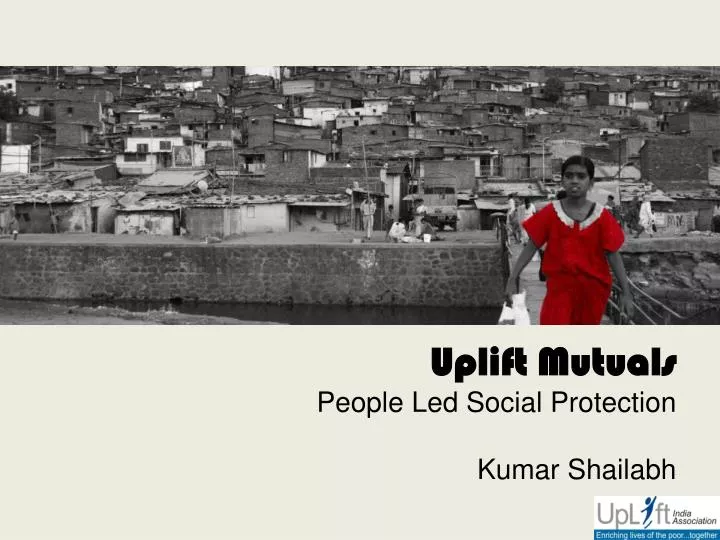 uplift mutuals people led social protection kumar shailabh