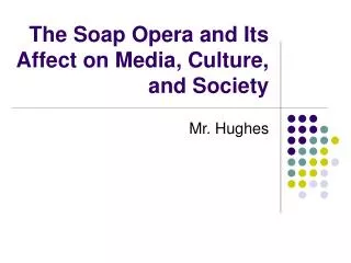 The Soap Opera and Its Affect on Media, Culture, and Society