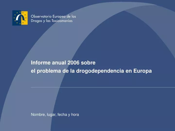 informe anual 2006 sobre el problema de la drogodependencia en europa