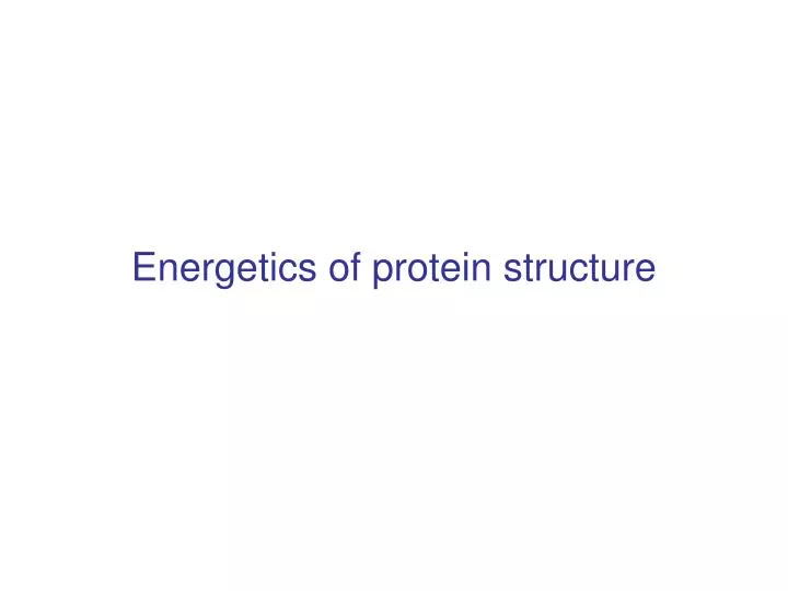energetics of protein structure