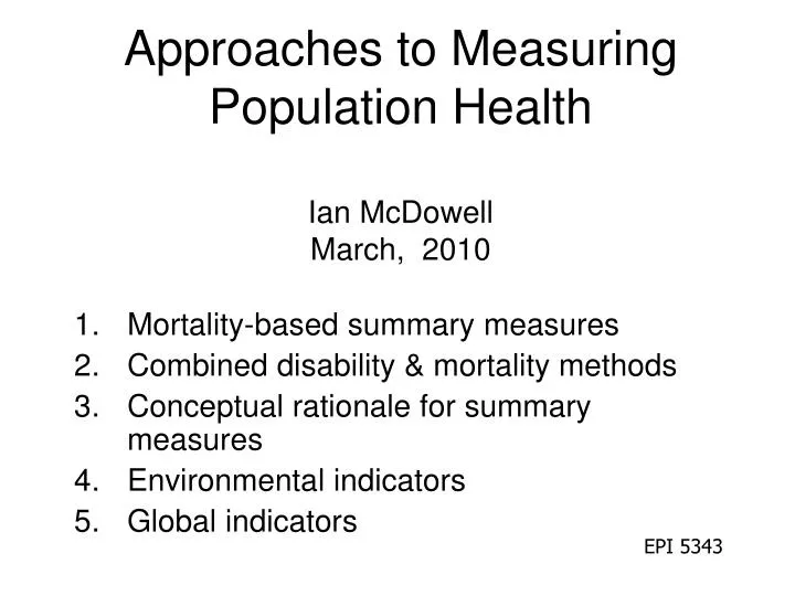 approaches to measuring population health ian mcdowell march 2010