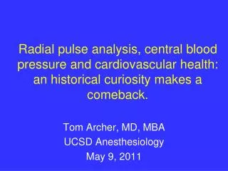 Tom Archer, MD, MBA UCSD Anesthesiology May 9, 2011