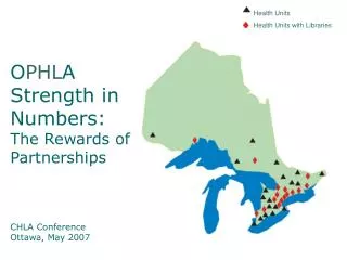 O PHL A Strength in Numbers: The Rewards of Partnerships CHLA Conference Ottawa, May 2007
