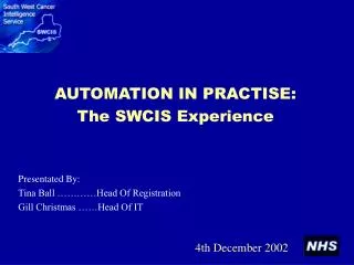 AUTOMATION IN PRACTISE: The SWCIS Experience