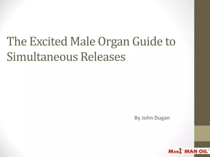 the excited male organ guide to simultaneous releases