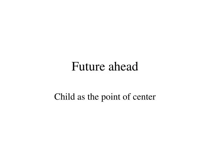 future ahead