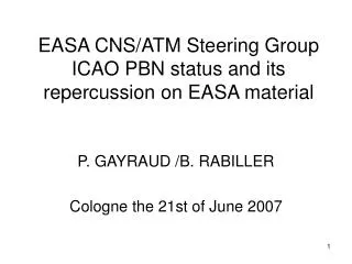 EASA CNS/ATM Steering Group ICAO PBN status and its repercussion on EASA material