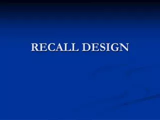 RECALL DESIGN