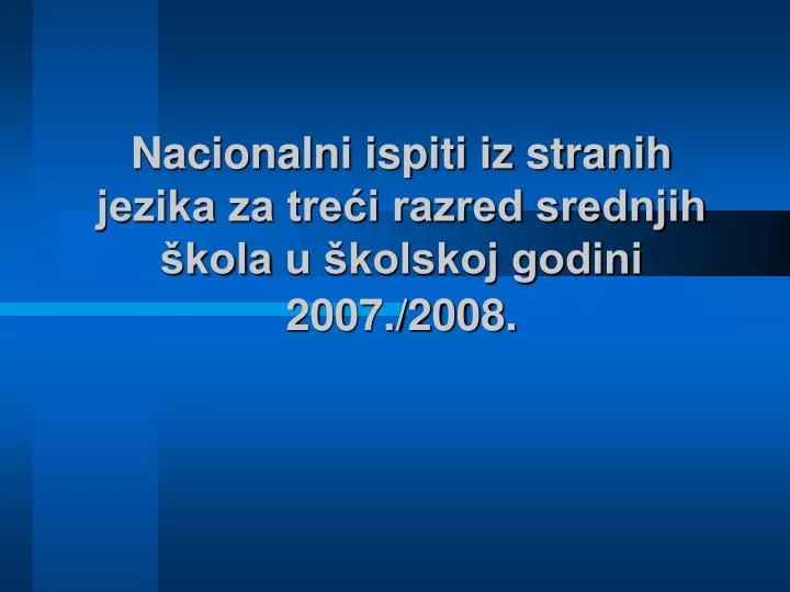 nacionalni ispiti iz stranih jezika za tre i razred srednjih kola u kolskoj godini 2007 2008