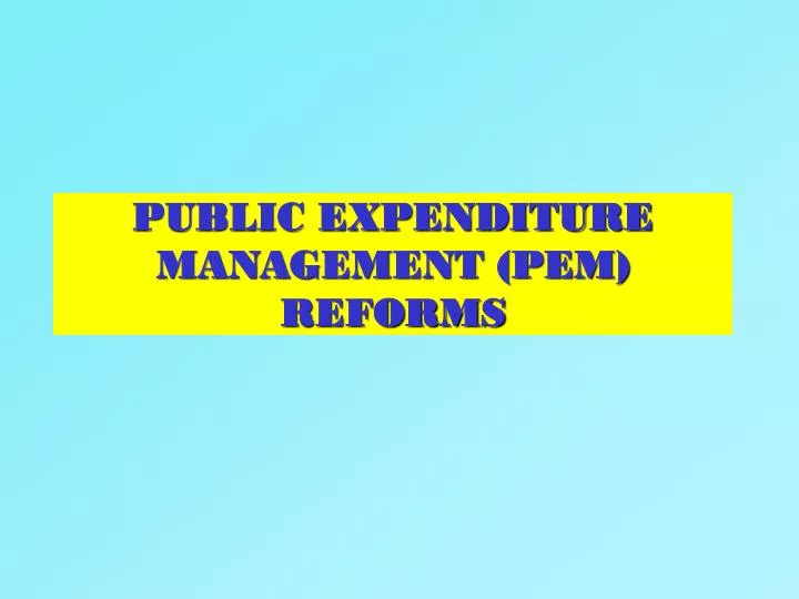 public expenditure management pem reforms