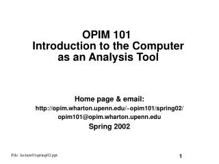 OPIM 101 Introduction to the Computer as an Analysis Tool