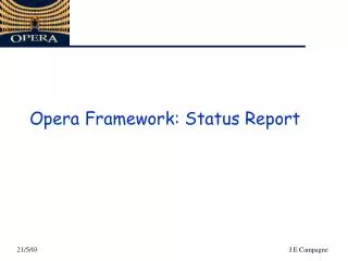 Opera Framework : Status Report