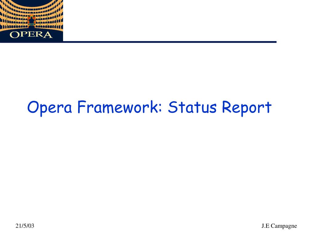 PPT - Opera Framework : Status Report PowerPoint Presentation, free ...