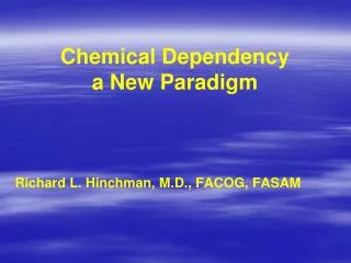 Chemical Dependency a New Paradigm