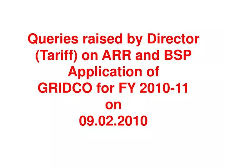 queries raised by director tariff on arr and bsp application of gridco for fy 2010 11 on 09 02 2010