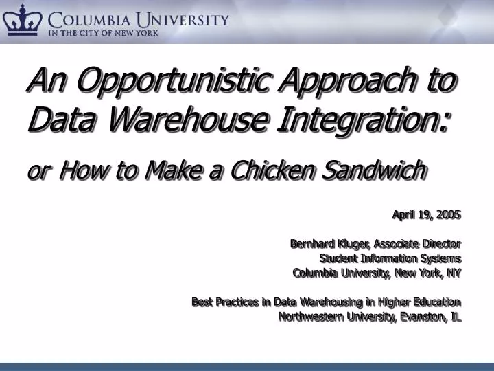 an opportunistic approach to data warehouse integration or how to make a chicken sandwich